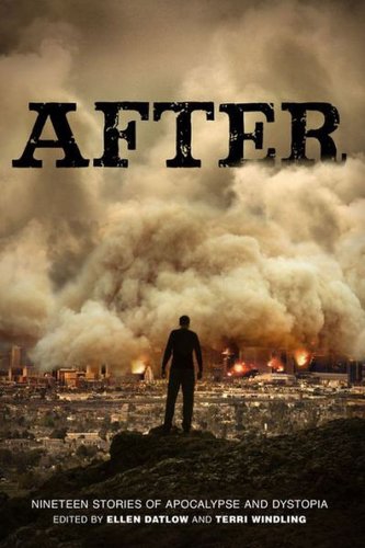 After (Nineteen Stories Of Apocalypse And Dystopia) by Ellen Datlow and Eds. Terri Windling