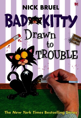 Bad Kitty Drawn to Trouble by Nick Bruel