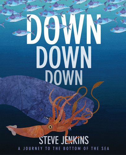 Down, Down, Down: A Journey to the Bottom of the Sea by Steve Jenkins