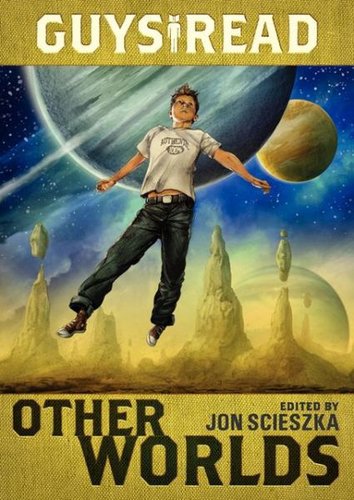 Guys Read Other Worlds - Jon Scieszka