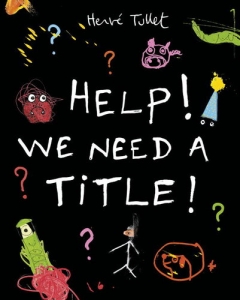 Help! We Need A Title! by Herve Tullet - Booksource