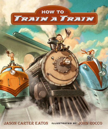 Summer Reading Lists: How to Train a Train by Jason Carter Eaton