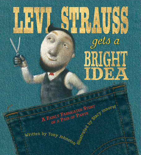 Gold Rush Lessons: Levi Strauss get a Bright Idea