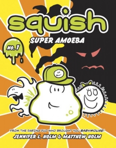 Squish Super Amoeba - Jennifer and Matthew Holm