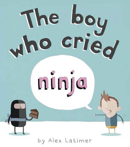 Summer Reading Lists: The Boy Who Cried Ninja by Alex Latimer