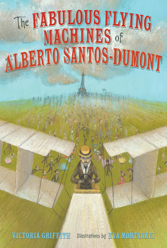 The Fabulous Flying Machines of Alberto Santos Dumont