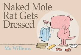 Mentor Text for opinion writing: Naked Mole Rat Gets Dressed