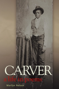 Carver - A Life In Poems by Marilyn Nelson
