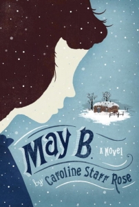 May B A Novel by Caroline Starr Rose
